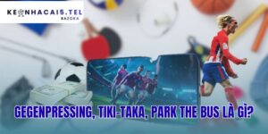 Gegenpressing Tiki-Taka Park The Bus Là Gì